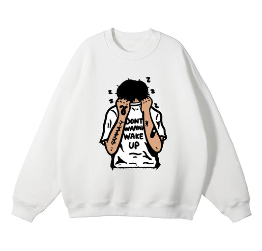 Don't Wanna Wake Up Sweater